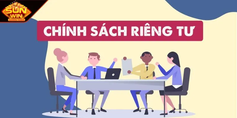 Khái quát quy định quyền riêng tư tại Sunwin 